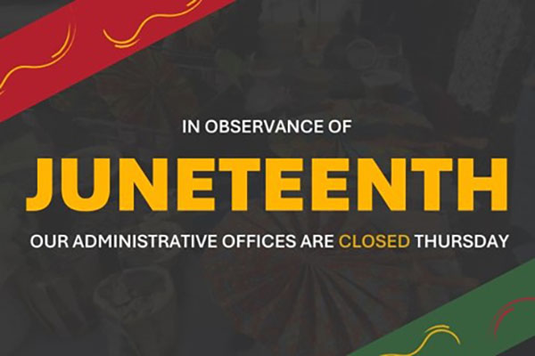 Juneteenth our administrative offices are closed thursday