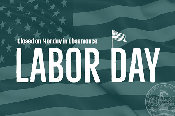 Closed Monday in Observance of Labor Day