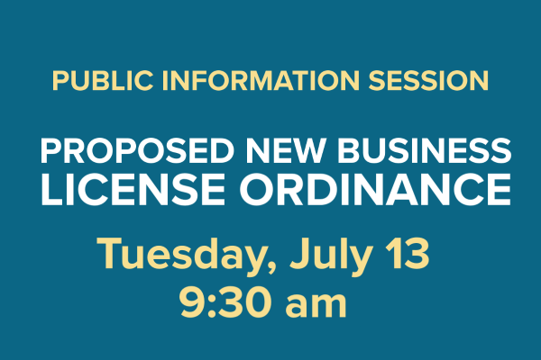 Public Informaiton Session Proposed Business License, July 13, 9:30 am