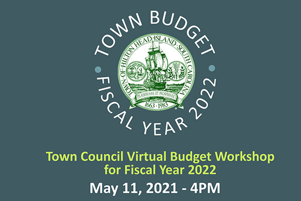 Town Budget Fiscal Year 2022 Town Council Virtual Budget Workshop for Fiscal Year 2022 May 11, 2021