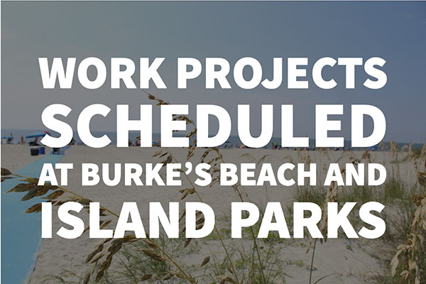 Work Projects Scheduled at Burke's Beach and Island Parks