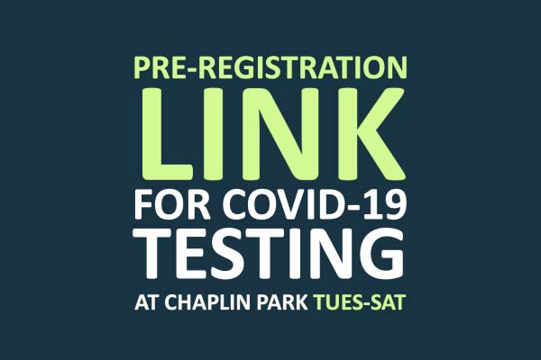 Pre-Registration Link for COVID-19 Testing at Chaplin Park Tues-Sat