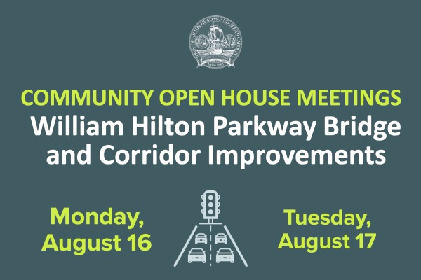 Community Open House Meetings William Hilton Parkway Bridge and Corridor Improvements