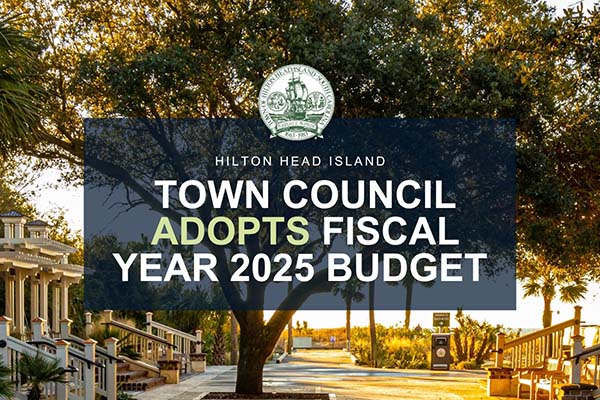 Hilton Head Island Town Council Adopts Fiscal Year 2025 Budget  with No Property Tax Increase