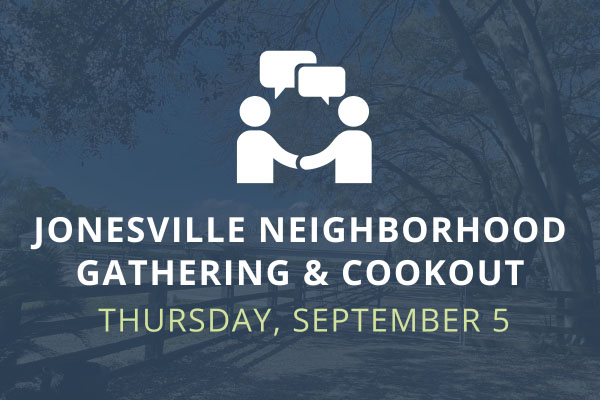 Jonesville Neighborhood Gathering & Cookout Thursday, September 5 text over faded image