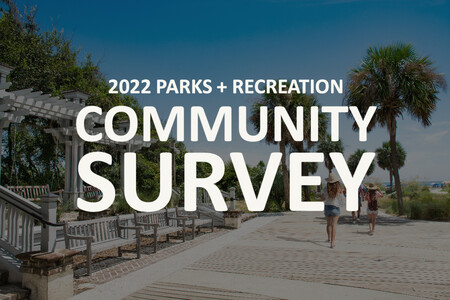 2022 Parks + Recreation Community Survey Text over view of Coligny Beach Park